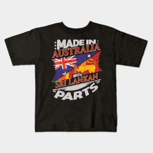 Made In Australia With Sri Lankan Parts - Gift for Sri Lankan From Sri Lanka Kids T-Shirt